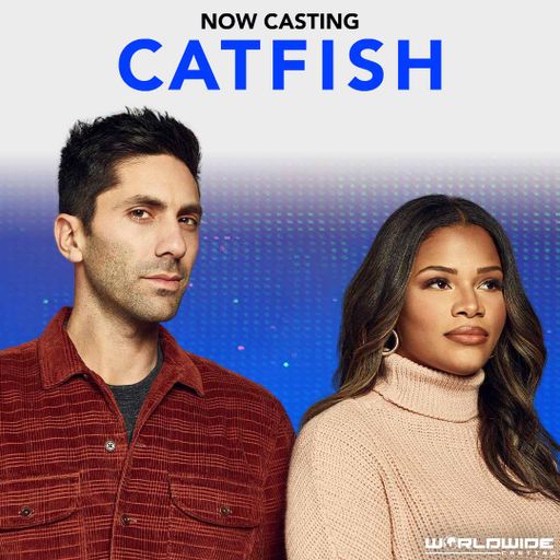Now casting worldwide for the MTV hit show 'Catfish: The TV Show